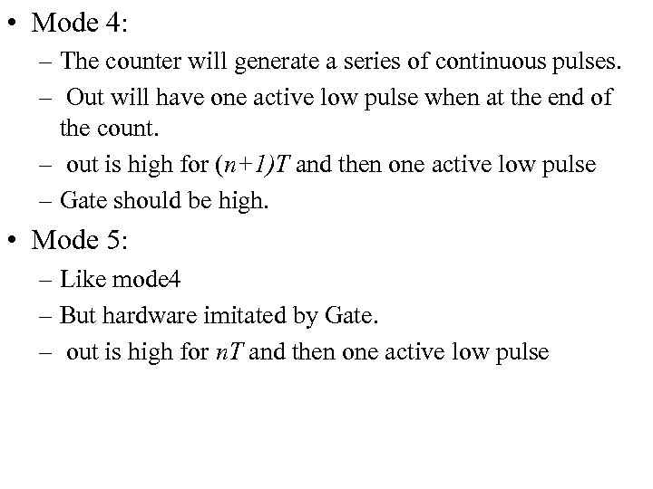  • Mode 4: – The counter will generate a series of continuous pulses.