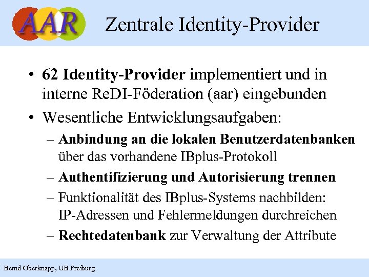 Zentrale Identity-Provider • 62 Identity-Provider implementiert und in interne Re. DI-Föderation (aar) eingebunden •