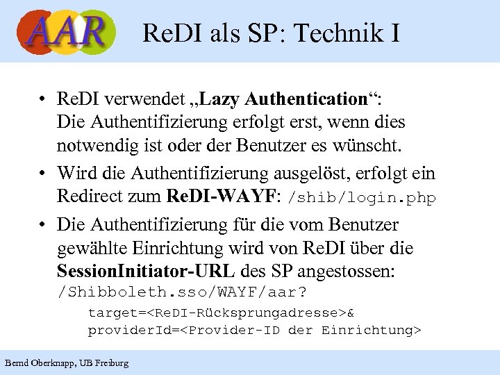 Re. DI als SP: Technik I • Re. DI verwendet „Lazy Authentication“: Die Authentifizierung