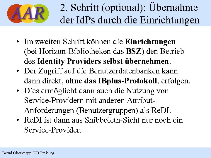 2. Schritt (optional): Übernahme der Id. Ps durch die Einrichtungen • Im zweiten Schritt