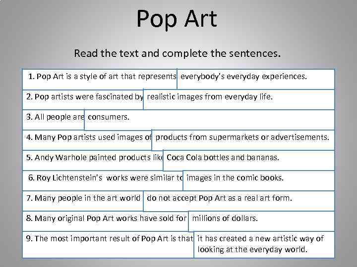 Pop Art Read the text and complete the sentences. 1. Pop Art is a