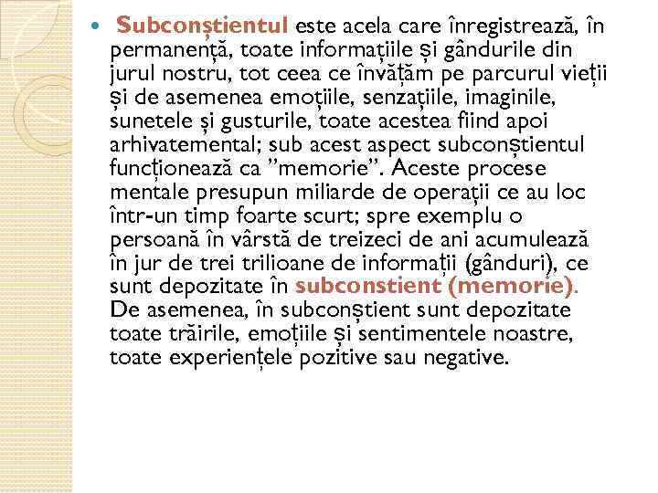  Subconştientul este acela care înregistrează, în permanenţă, toate informaţiile și gândurile din jurul