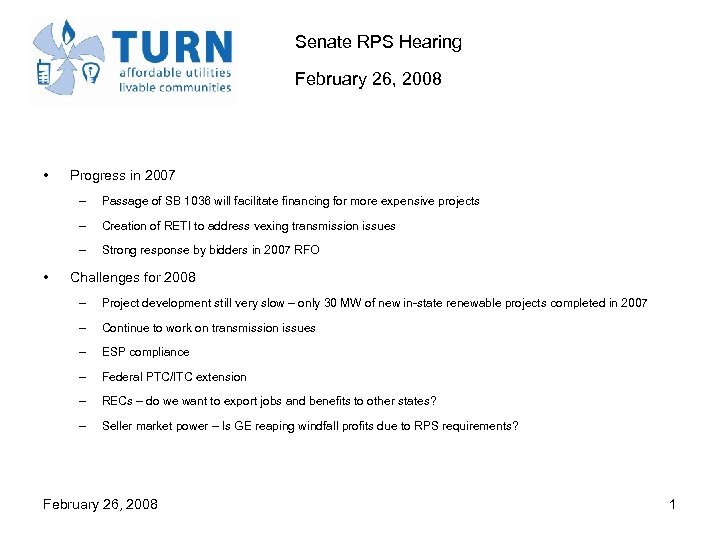 Senate RPS Hearing February 26, 2008 • Progress in 2007 – – Creation of