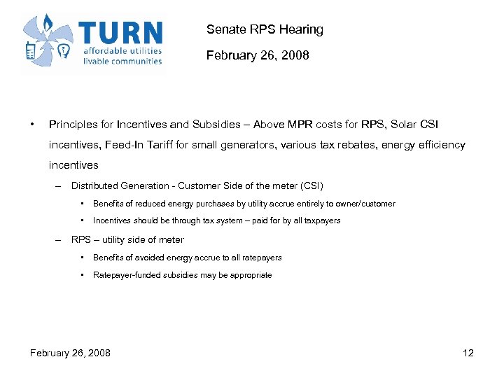 Senate RPS Hearing February 26, 2008 • Principles for Incentives and Subsidies – Above