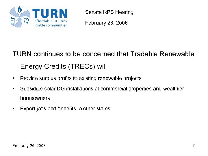 Senate RPS Hearing February 26, 2008 TURN continues to be concerned that Tradable Renewable