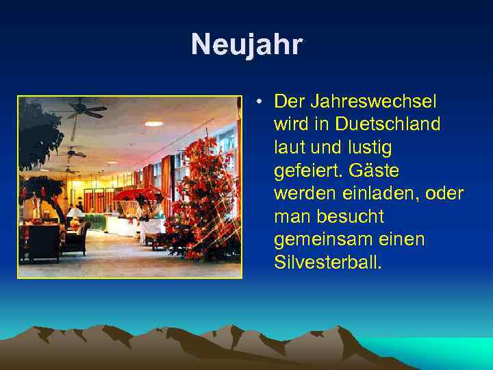 Neujahr • Der Jahreswechsel wird in Duetschland laut und lustig gefeiert. Gäste werden einladen,