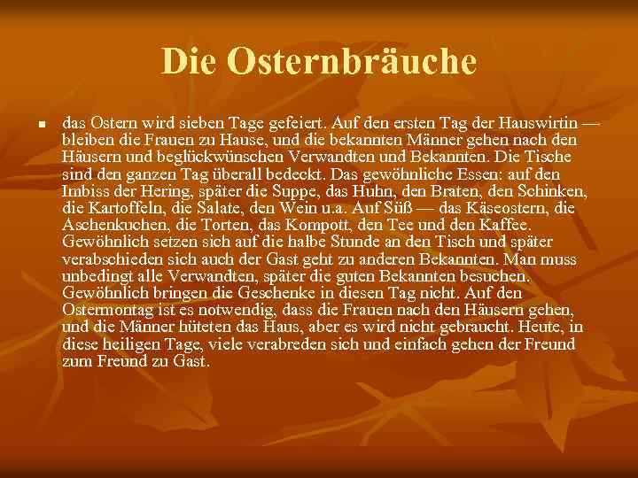 Die Osternbräuche n das Ostern wird sieben Tage gefeiert. Auf den ersten Tag der