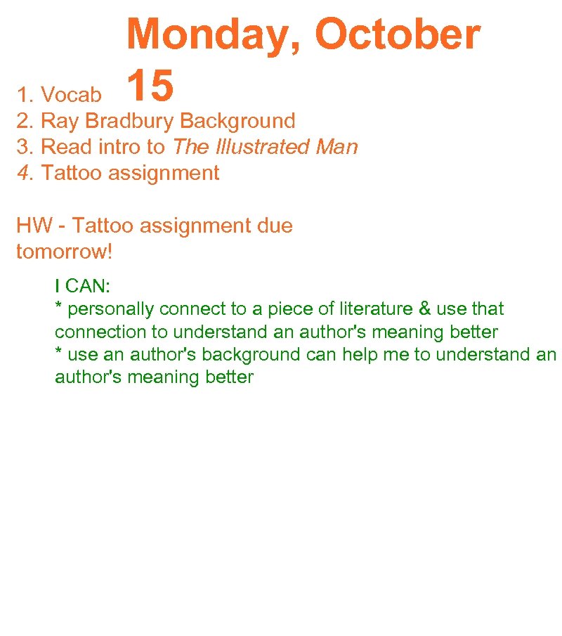 Monday, October 15 1. Vocab 2. Ray Bradbury Background 3. Read intro to The