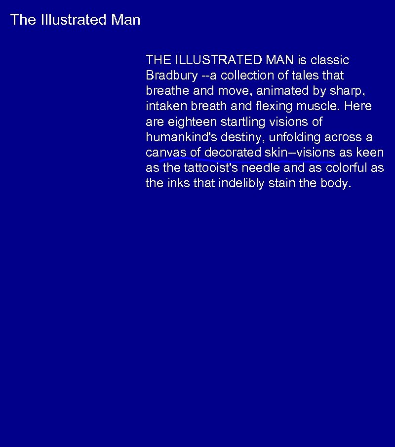 The Illustrated Man THE ILLUSTRATED MAN is classic Bradbury --a collection of tales that