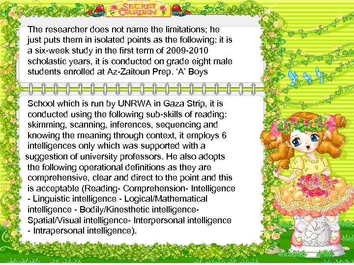 The researcher does not name the limitations; he just puts them in isolated points