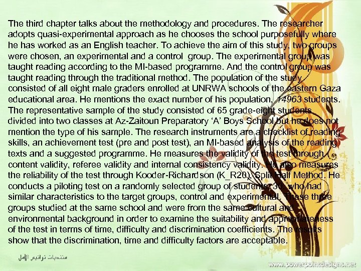 The third chapter talks about the methodology and procedures. The researcher adopts quasi-experimental approach