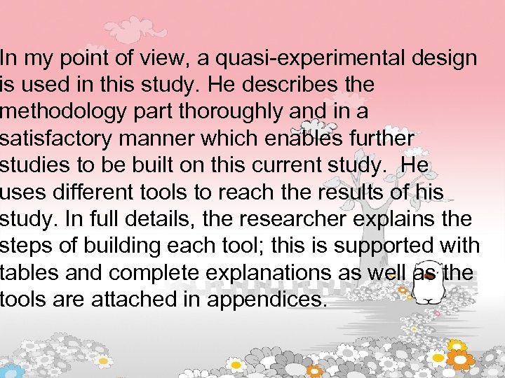 In my point of view, a quasi-experimental design is used in this study. He