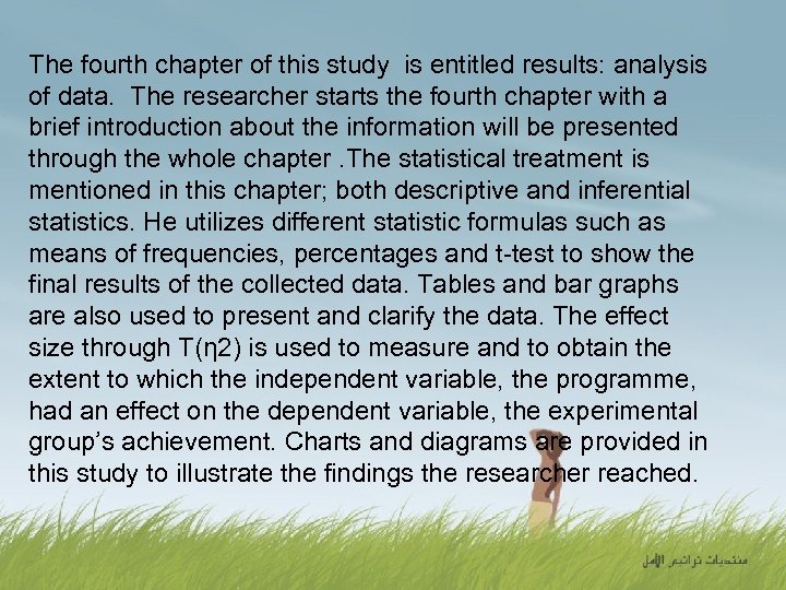 The fourth chapter of this study is entitled results: analysis of data. The researcher