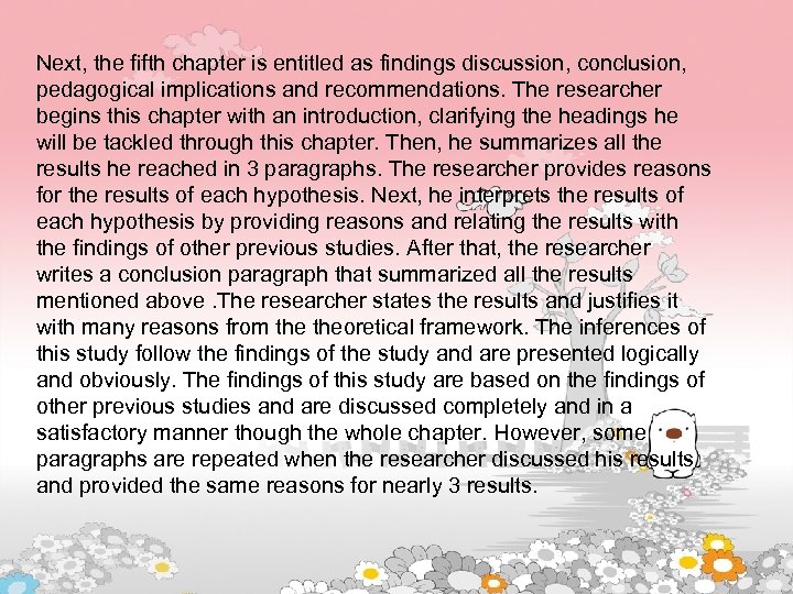 Next, the fifth chapter is entitled as findings discussion, conclusion, pedagogical implications and recommendations.