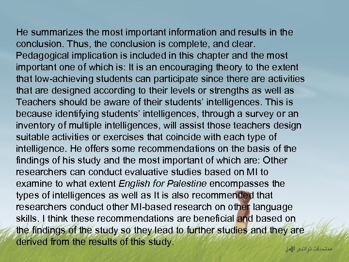 He summarizes the most important information and results in the conclusion. Thus, the conclusion