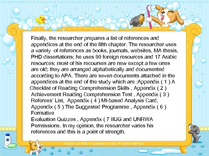 Finally, the researcher prepares a list of references and appendices at the end of