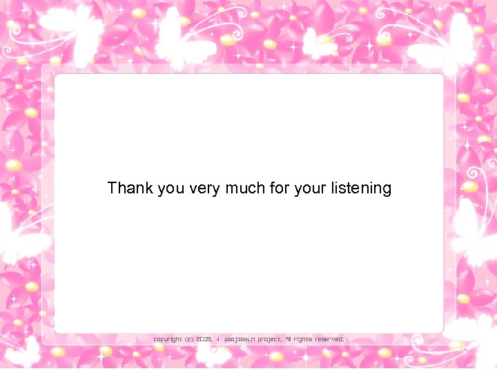 Thank you very much for your listening 