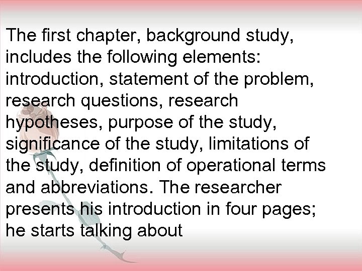 The first chapter, background study, includes the following elements: introduction, statement of the problem,
