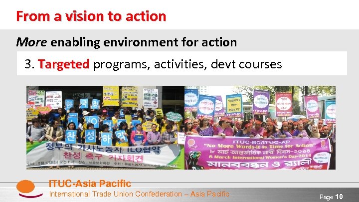 From a vision to action More enabling environment for action 3. Targeted programs, activities,