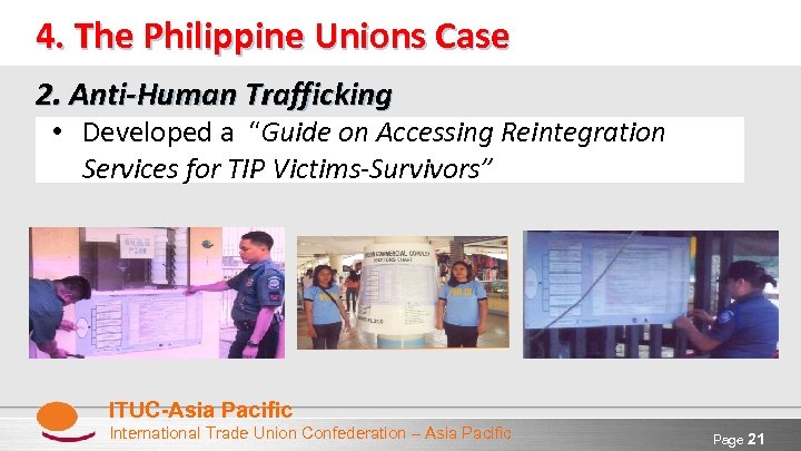 4. The Philippine Unions Case 2. Anti-Human Trafficking • Developed a “Guide on Accessing