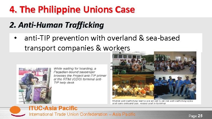 4. The Philippine Unions Case 2. Anti-Human Trafficking • anti-TIP prevention with overland &