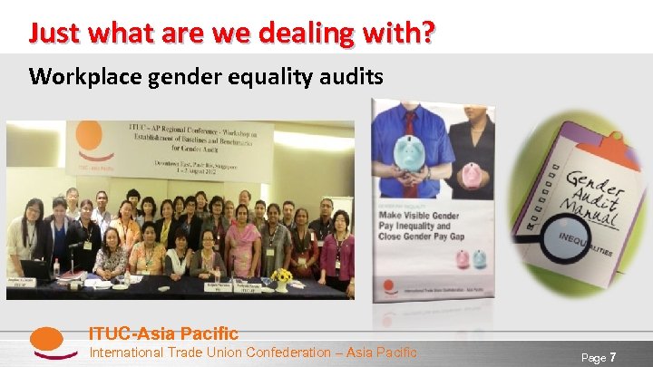 Just what are we dealing with? Workplace gender equality audits ITUC-Asia Pacific International Trade