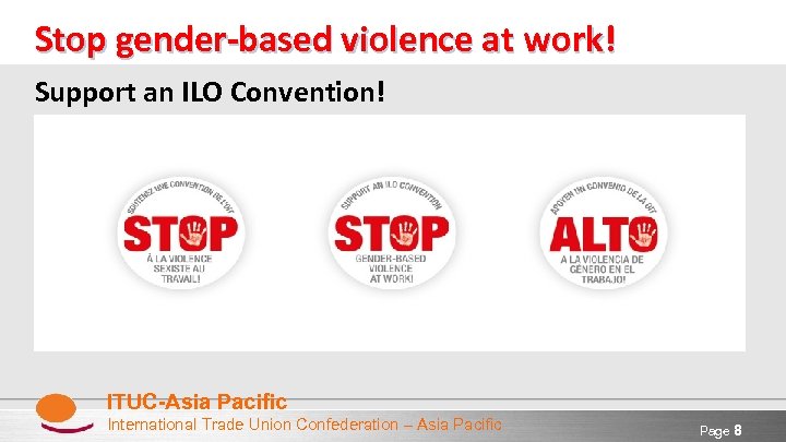 Stop gender-based violence at work! Support an ILO Convention! ITUC-Asia Pacific International Trade Union