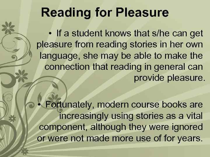 Reading for Pleasure • If a student knows that s/he can get pleasure from