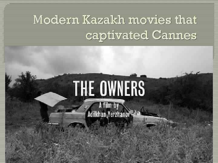 Мodern Kazakh movies that captivated Cannes 