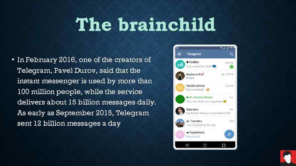 The brainchild • In February 2016, one of the creators of Telegram, Pavel Durov,
