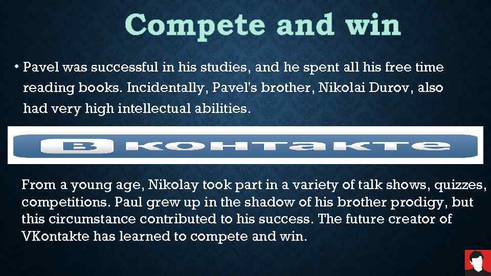 Compete and win • Pavel was successful in his studies, and he spent all