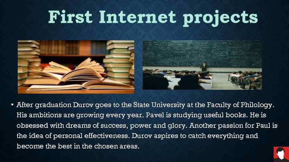 First Internet projects • After graduation Durov goes to the State University at the