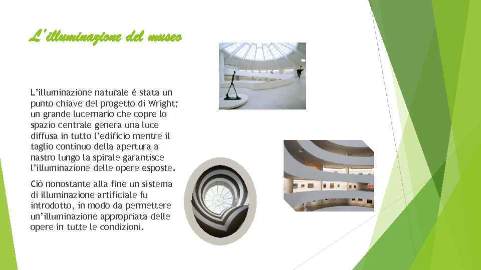 L’illuminazione del museo L’illuminazione naturale è stata un punto chiave del progetto di Wright;