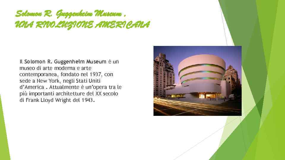 Solomon R. Guggenheim Museum , UNA RIVOLUZIONE AMERICANA Il Solomon R. Guggenheim Museum è