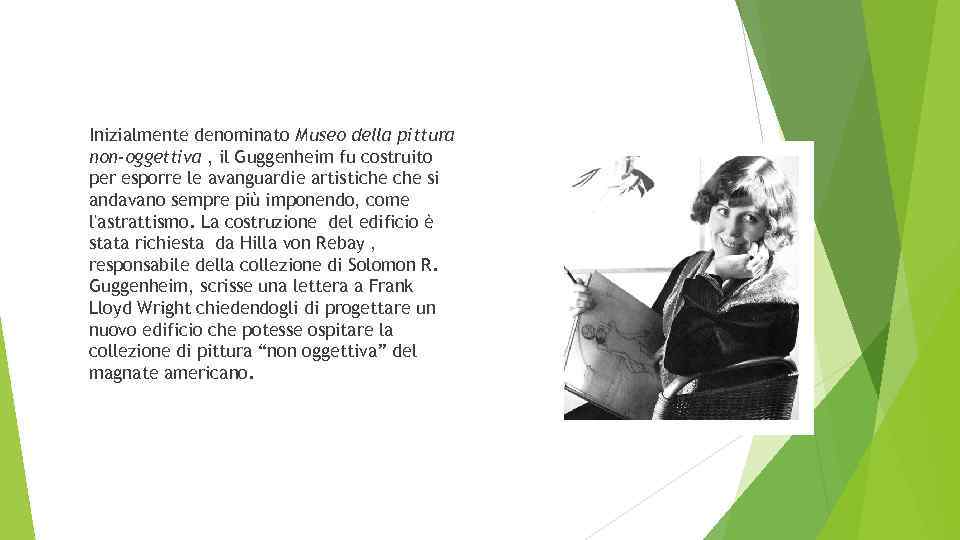 Inizialmente denominato Museo della pittura non-oggettiva , il Guggenheim fu costruito per esporre le