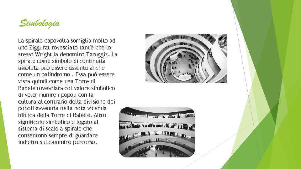 Simbologia La spirale capovolta somiglia molto ad uno Ziggurat rovesciato tant'è che lo stesso