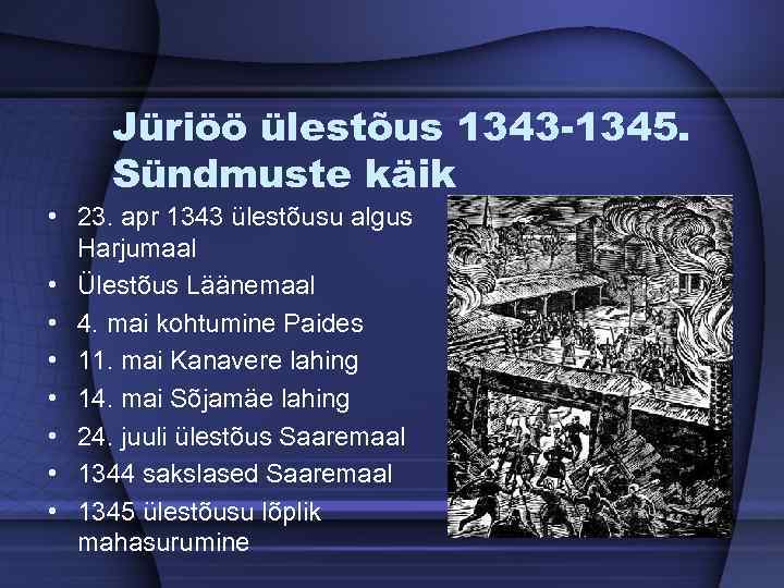 Jüriöö ülestõus 1343 -1345. Sündmuste käik • 23. apr 1343 ülestõusu algus Harjumaal •