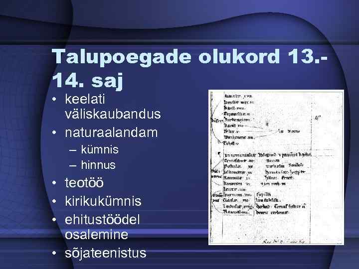 Talupoegade olukord 13. 14. saj • keelati väliskaubandus • naturaalandam – kümnis – hinnus