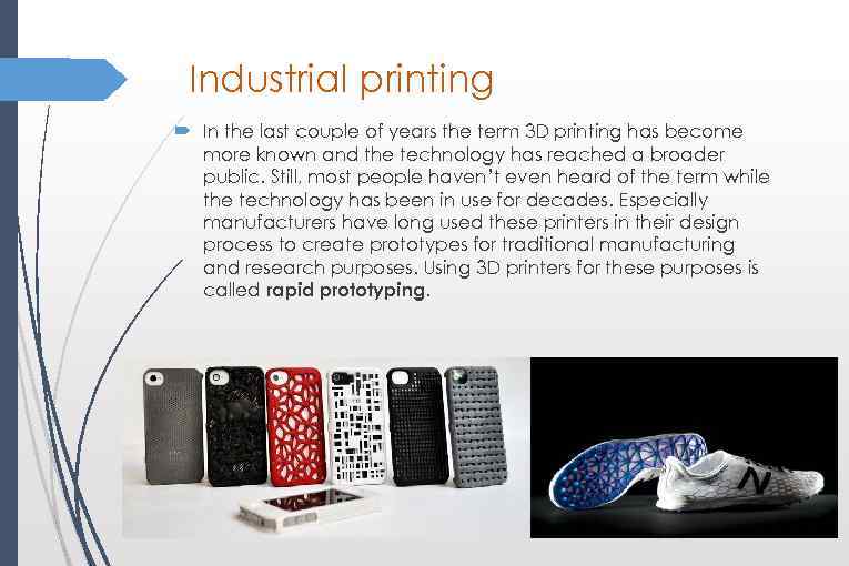 Industrial printing In the last couple of years the term 3 D printing has