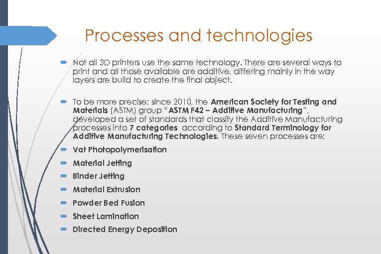 Processes and technologies Not all 3 D printers use the same technology. There are