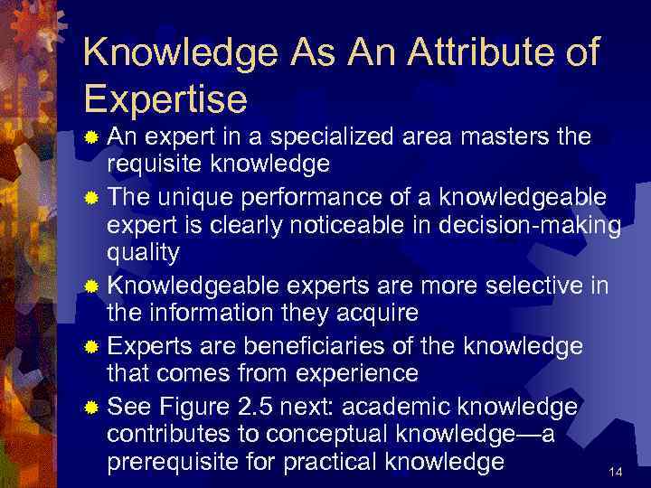 Knowledge As An Attribute of Expertise ® An expert in a specialized area masters