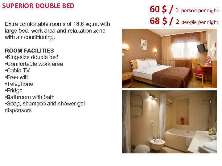 SUPERIOR DOUBLE BED Extra comfortable rooms of 18. 8 sq. m. with large bed,