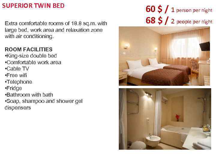 SUPERIOR TWIN BED Extra comfortable rooms of 18. 8 sq. m. with large bed,