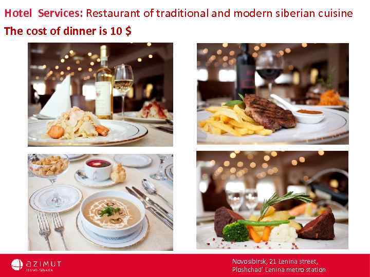 Hotel Services: Restaurant of traditional and modern siberian cuisine The cost of dinner is
