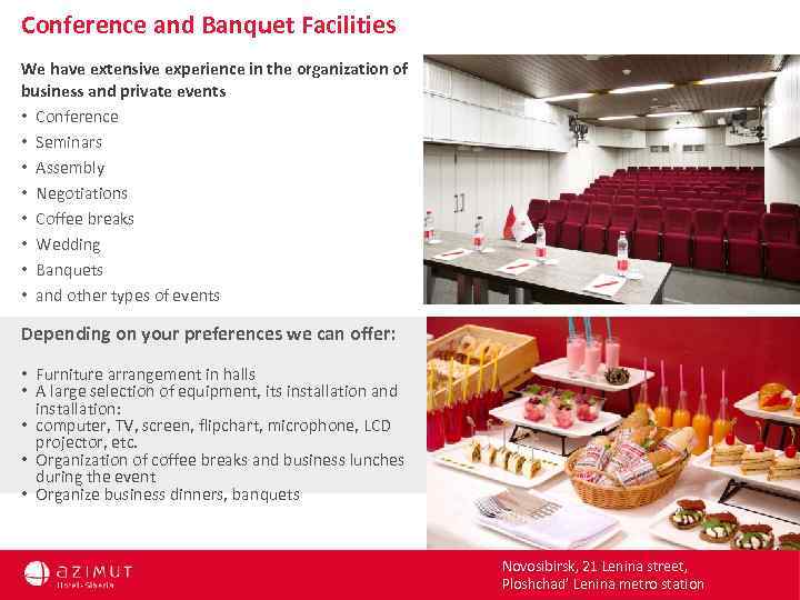 Conference and Banquet Facilities We have extensive experience in the organization of business and
