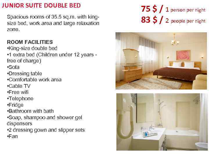 JUNIOR SUITE DOUBLE BED Spacious rooms of 35. 5 sq. m. with kingsize bed,