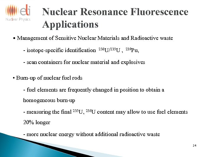 Nuclear Resonance Fluorescence Applications • Management of Sensitive Nuclear Materials and Radioactive waste -
