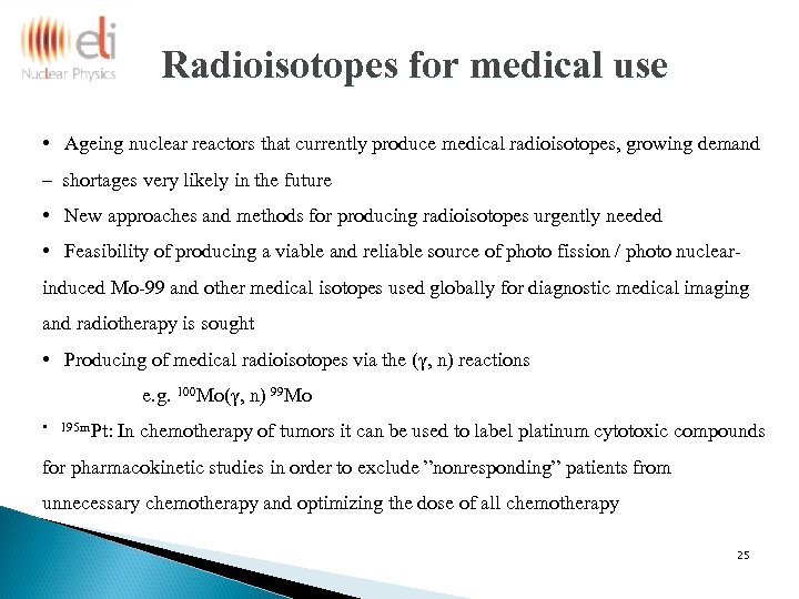 Radioisotopes for medical use • Ageing nuclear reactors that currently produce medical radioisotopes, growing