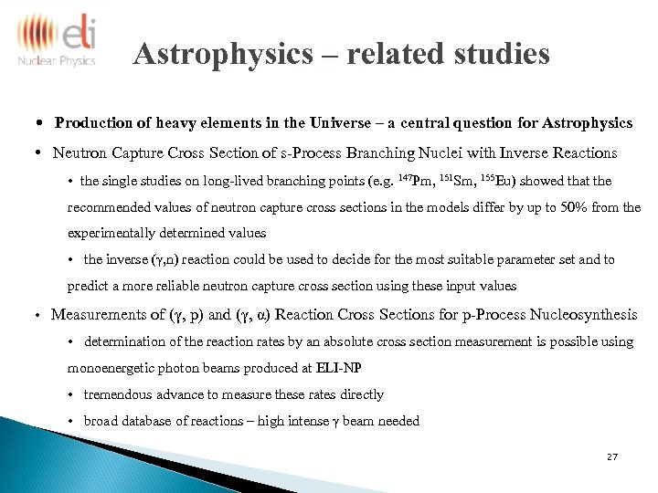Astrophysics – related studies • Production of heavy elements in the Universe – a