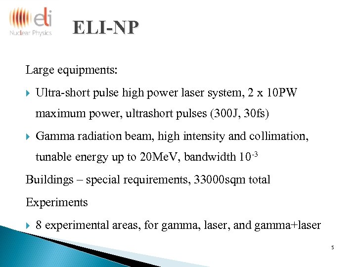 ELI-NP Large equipments: Ultra-short pulse high power laser system, 2 x 10 PW maximum